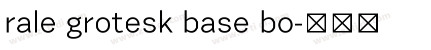 rale grotesk base bo字体转换